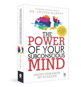 The Power of your Subconscious Mind by Dr. Joseph Murphy
